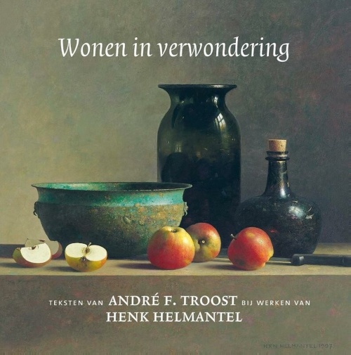 Wonen in verwondering - Henk Helmantel en A.F. Troost